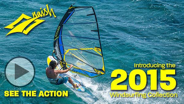 IT ALL STARTS HERE. THE 2015 NAISH WINDSURFING COLLECTION - Naish.com