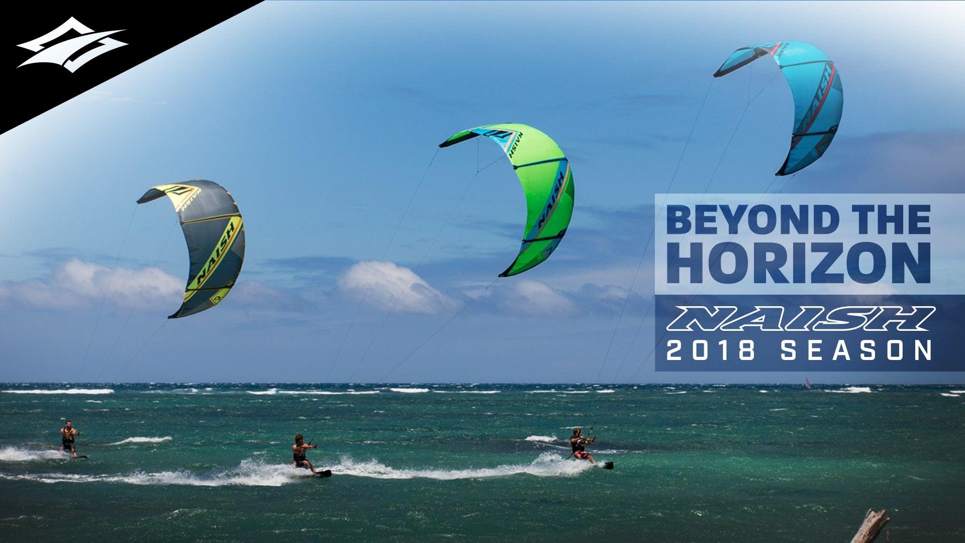 Beyond the Horizon | Naish Kiteboarding 2018 - Naish.com