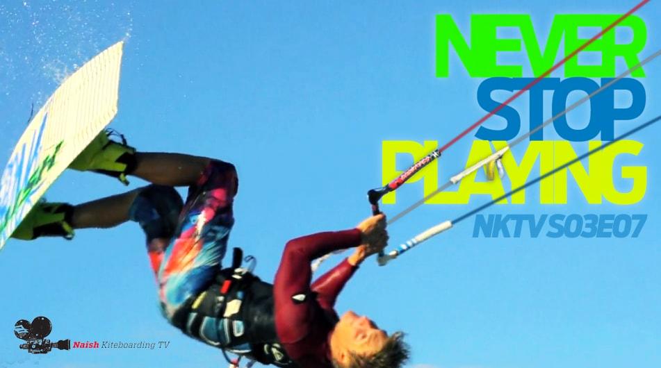 NKTV S03E07 - Never Stop Playing - Naish.com