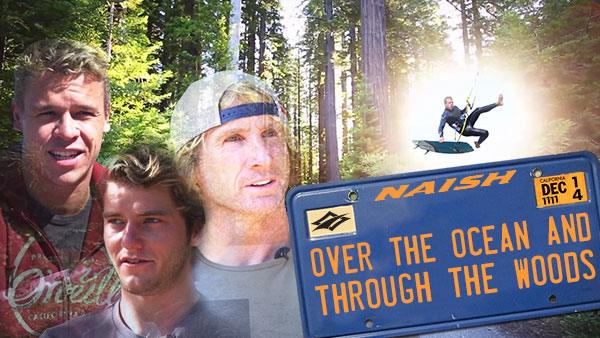 Over The Ocean And Through The Woods - Naish.com