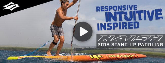 Responsive, Intuitive, Inspired | Introducing Naish Stand Up Paddling 2018 - Naish.com